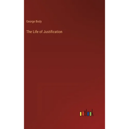 The Life of Justification - Hardcover