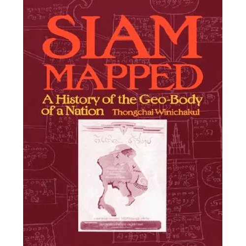 Siam Mapped: A History of the Geo-Body of a Nation - Paperback