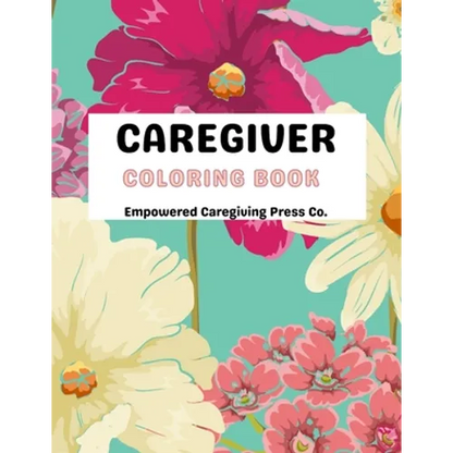 Caregiver Coloring Book Mental Health Advocacy: Self Care Coloring Book & Mental Health Mantra - Paperback