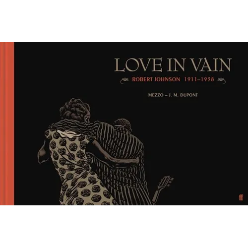 Love in Vain: Robert Johnson 1911-1938, the Graphic Novel - Hardcover