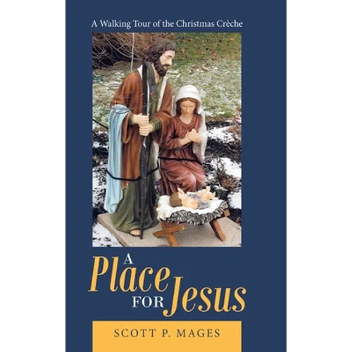 A Place for Jesus: A Walking Tour of the Christmas Crèche - Hardcover
