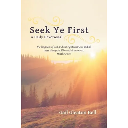 Seek Ye First: A Daily Devotional - Paperback