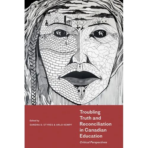 Troubling Truth and Reconciliation in Canadian Education - Paperback