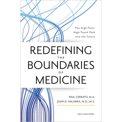 Redefining the Boundaries of Medicine: The High-Tech, High-Touch Path Into the Future - Hardcover