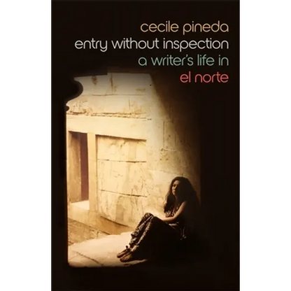 Entry Without Inspection: A Writer's Life in El Norte - Paperback