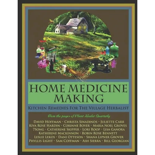 Home Medicine Making: Kitchen Remedies for Village Herbalists - Paperback