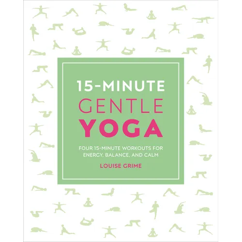 15-Minute Gentle Yoga: Four 15-Minute Workouts for Strength, Stretch, and Control - Paperback
