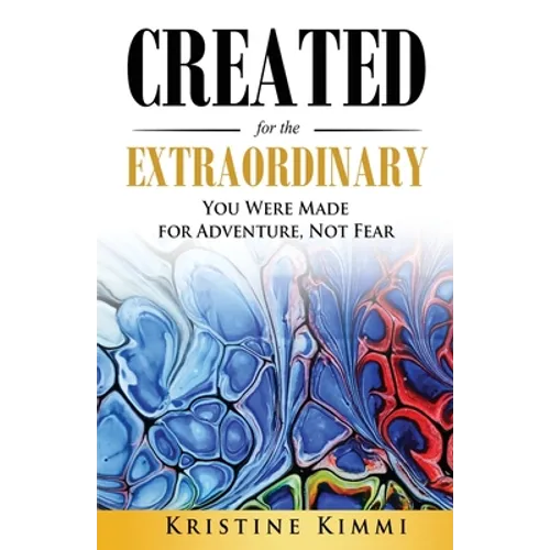 Created for the Extraordinary: You Were Made for Adventure, Not Fear - Paperback