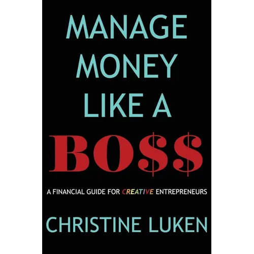 Manage Money Like a Boss: A Financial Guide for Creative Entrepreneurs - Paperback