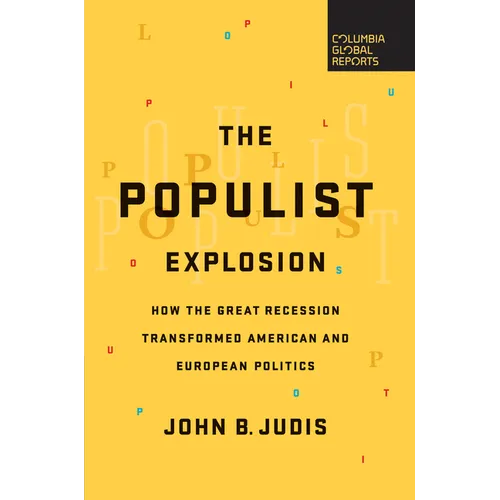 The Populist Explosion: How the Great Recession Transformed American and European Politics - Paperback