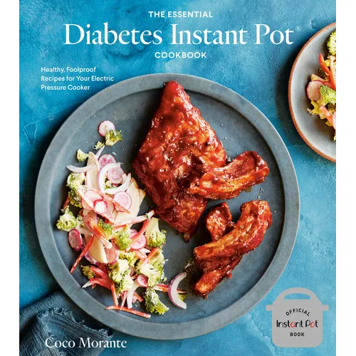 The Essential Diabetes Instant Pot Cookbook: Healthy, Foolproof Recipes for Your Electric Pressure Cooker - Hardcover