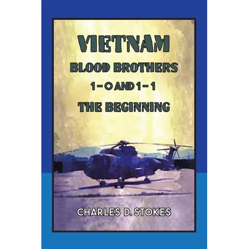 Vietnam Blood Brothers: 1-0 AND 1-1 The Beginning - Paperback