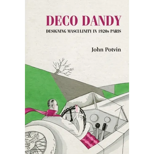 Deco Dandy: Designing Masculinity in 1920s Paris - Paperback