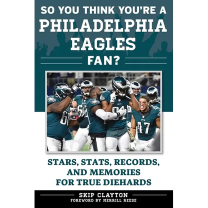 So You Think You're a Philadelphia Eagles Fan?: Stars, Stats, Records, and Memories for True Diehards - Paperback