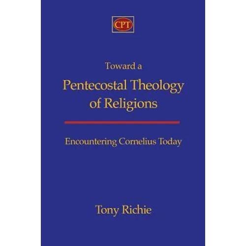 Toward a Pentecostal Theology of Religions: Encountering Cornelius Today - Paperback