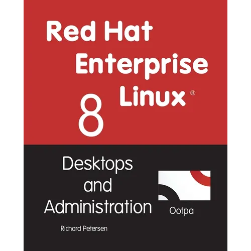 Red Hat Enterprise Linux 8: Desktops and Administration - Paperback
