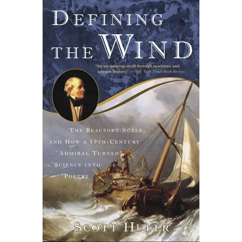 Defining the Wind: The Beaufort Scale and How a 19th-Century Admiral Turned Science Into Poetry - Paperback