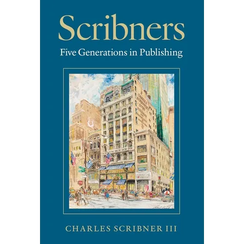 Scribners: Five Generations in Publishing - Hardcover