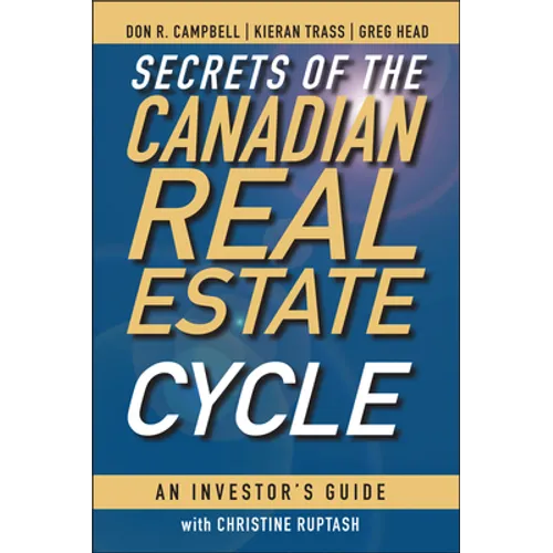 Secrets of the Canadian Real Estate Cycle: An Investor's Guide - Hardcover