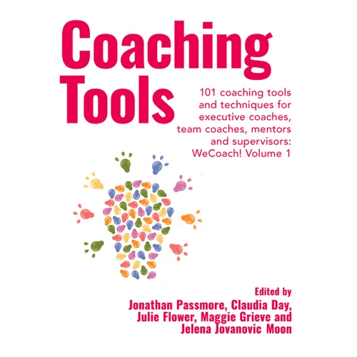 Coaching Tools: 101 coaching tools and techniques for executive coaches, team coaches, mentors and supervisors: WeCoach! Volume 1 - Paperback