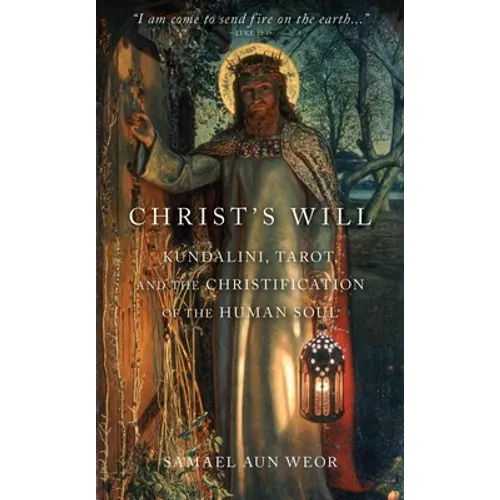Christ's Will: Tarot, Kundalini, and the Christification of the Human Soul - Paperback