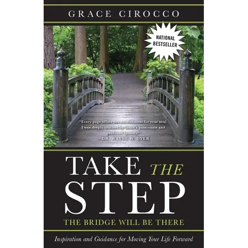 Take the Step, the Bridge Will Be There: Inspiration and Guidance - Paperback
