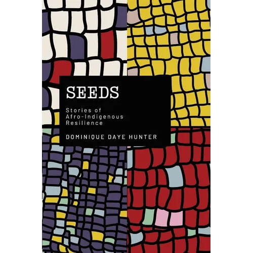 Seeds: Stories of Afro Indigenous Resilience - Paperback