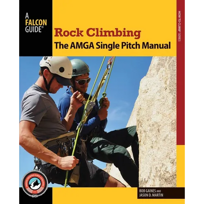 Rock Climbing: The AMGA Single Pitch Manual - Paperback