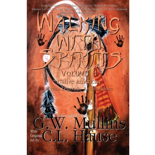 Walking With Spirits Volume 4 Native American Myths, Legends, And Folklore - Paperback