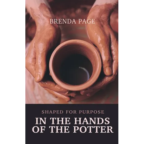 In the Hands of the Potter: Shaped for Purpose - Paperback