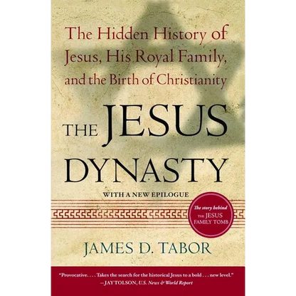 The Jesus Dynasty: The Hidden History of Jesus, His Royal Family, and the Birth of Christianity - Paperback