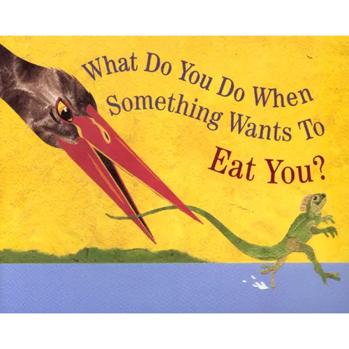 What Do You Do When Something Wants to Eat You? - Paperback