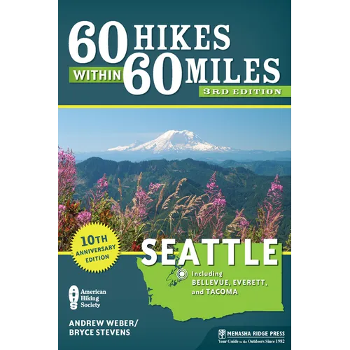 60 Hikes Within 60 Miles: Seattle: Including Bellevue, Everett, and Tacoma - Paperback