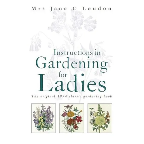 Instructions in Gardening for Ladies - Paperback