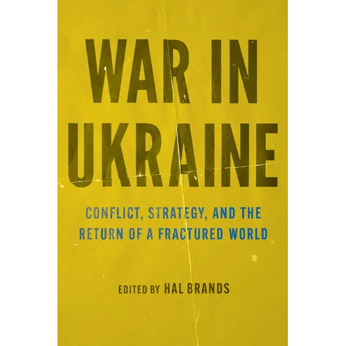 War in Ukraine: Conflict, Strategy, and the Return of a Fractured World - Paperback