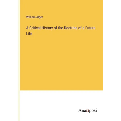 A Critical History of the Doctrine of a Future Life - Paperback