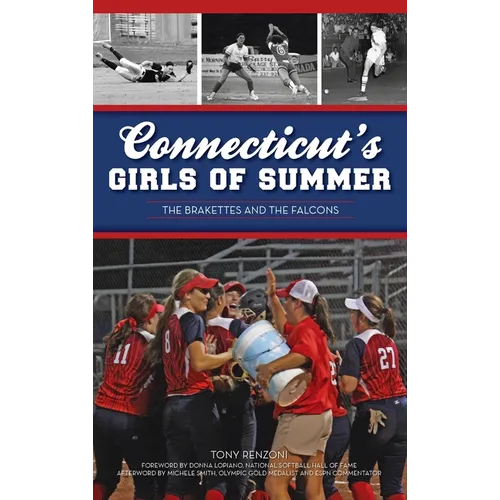 Connecticut's Girls of Summer: The Brakettes and the Falcons - Hardcover