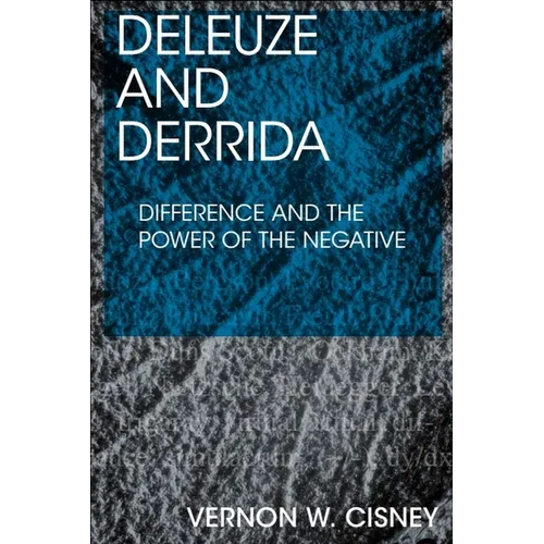 Deleuze and Derrida: Difference and the Power of the Negative - Paperback