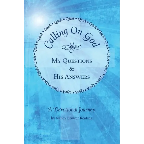 Calling on God: My Questions & His Answers - Paperback