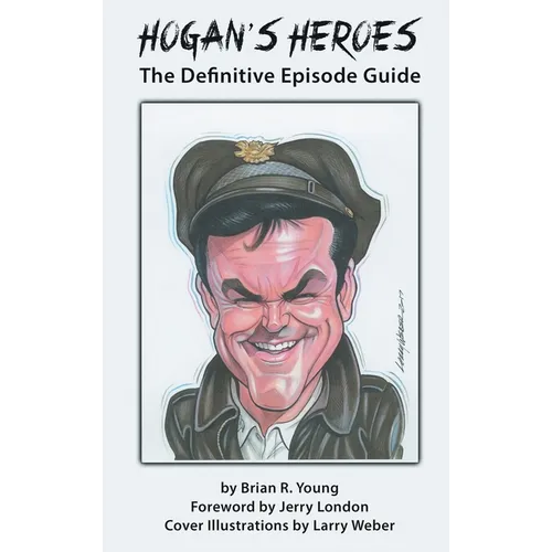Hogan's Heroes (hardback): The Definitive Episode Guide - Hardcover