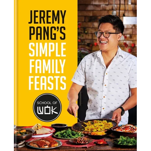 Jeremy Pang's School of Wok: Simple Family Feasts - Hardcover