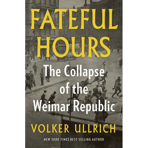Fateful Hours: The Collapse of the Weimar Republic - Hardcover
