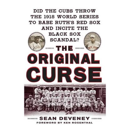 The Original Curse: Did the Cubs Throw the 1918 World Series to Babe Ruth's Red Sox and Incite the Black Sox Scandal? - Hardcover