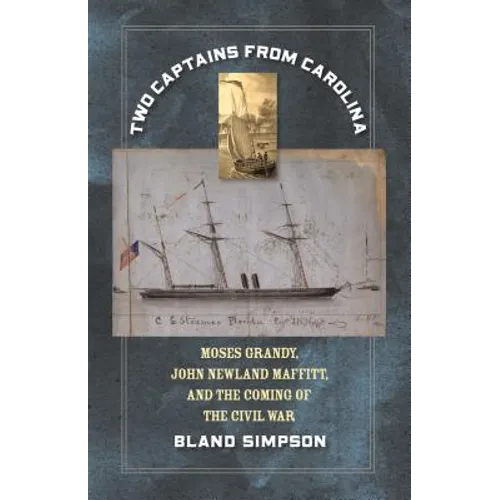 Two Captains from Carolina: Moses Grandy, John Newland Maffitt, and the Coming of the Civil War - Paperback