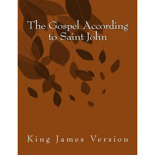 The Gospel According to Saint John: King James Version - Paperback