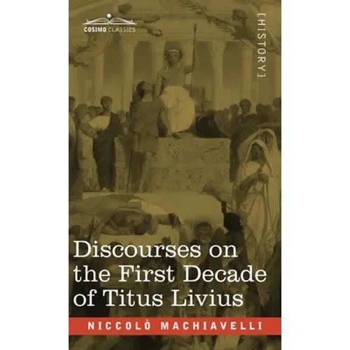 Discourses on the First Decade of Titus Livius - Hardcover