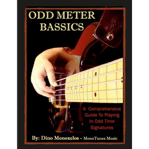 Odd Meter BASSics: A Comprehensive Guide To Playing Music In Odd Time Signatures - Paperback