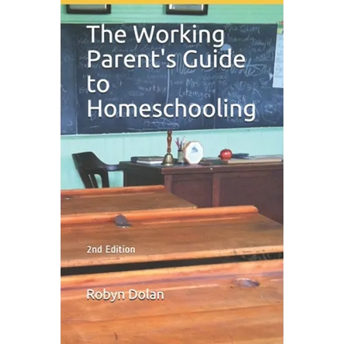 The Working Parent's Guide to Homeschooling - Paperback