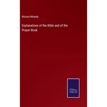 Explanations of the Bible and of the Prayer-Book - Hardcover