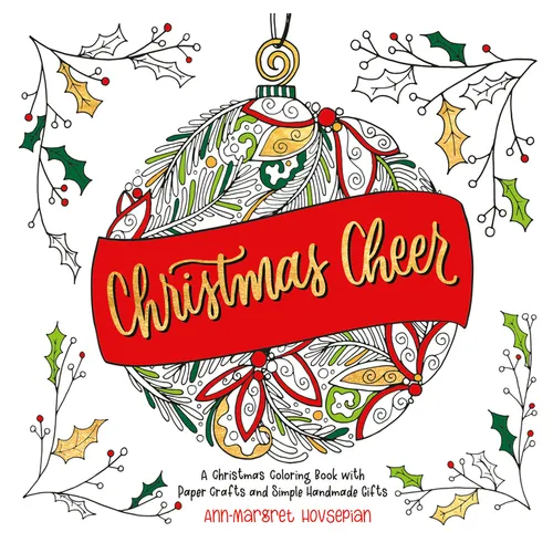 Christmas Cheer: A Christmas Coloring Book with Paper Crafts and Simple Handmade Gifts - Paperback